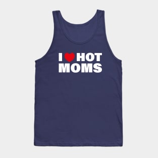 I love Hot Moms Tank Top